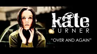 Official Music Video - Kate Turner - Over and Again