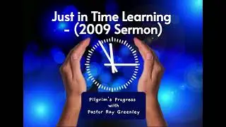 10-24-2025 Just in Time Learning (2009 Sermon)