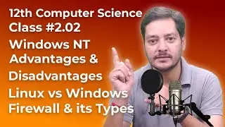 Class #2.02 | 12th CS | Windows NT, Linux Firewall & its Types