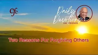 December 28 | Daily Devotion | Two Reasons For Forgiving Others | Zac Poonen