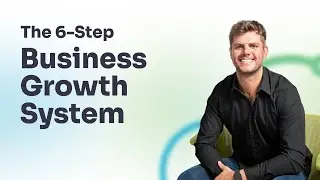 The 6-Step Business Growth System