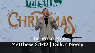 The Wise Men | Matthew 2:1-12 | Dillon Neely