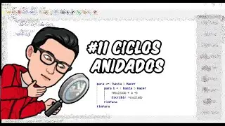 #11 Ciclos Anidados | Curso de Pseudocódigo desde Cero