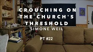 Waiting on God | Simone Weil's Letters and Essays | PT 22