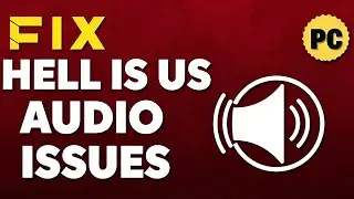 Fix Audio Issues in Hell Is Us | No Sound, Cutting Out & Volume Problems on PC