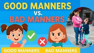 Good Manners vs Bad Manners | Kids Learn Right & Wrong Habits