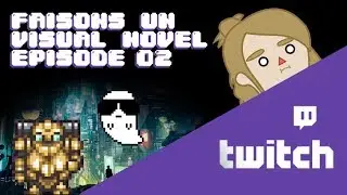 REPLAY - Faisons un Visual Novel EP 02