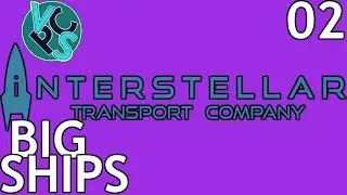 Big Ships : Interstellar Transport Company EP02 - Space Transport Trading Tycoon