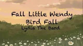 Fall Little Wendy Bird Fall-Lydia The Bard 1 Hour Loop