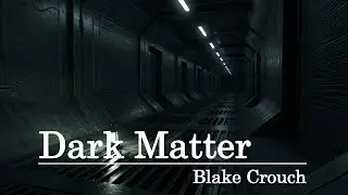 Dark Matter - Book Summary | by Blake Crouch