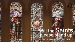 Archdiocese of Bombay - Will the Saints Please Stand Up! | Fr Joshan Rodrigues