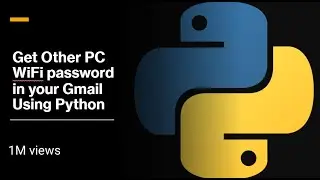 Get Other Wi-Fi Password in your PC/Laptop Gmail using Python |  (part 1)