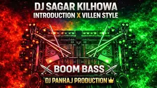 DJ SAGAR KILHOWA INTRODUCTION 😎 X VILLEN STYLE 😈 || BOOM 💥 BASS || 🤯 DJ PANKAJ PRODUCTION 👑 USE 🎧