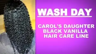 Wash Day| Carol's Daughter| Black Vanilla Hair Care Line
