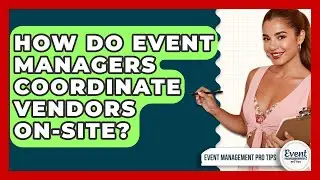How Do Event Managers Coordinate Vendors On-site? - Event Management Pro Tips