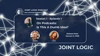 Joint Logic &ndash; On Podcasts: Is This a Dumb Idea?