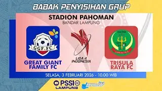 [🔴LIVE] Great Giant Family FC vs Trisula Raya FC | LIGA 4 2026 PROVINSI LAMPUNG