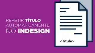 Repetir título automaticamente com variáveis no InDesign