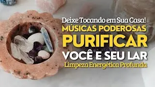 MÚSICAS PARA PURIFICAR O AMBIENTE | LIMPAR ENERGIAS NEGATIVAS - Faça Limpeza Energética do Seu Lar