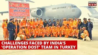 Turkey Earthquake 2023 | NDRF Rescuers Returned, &lsquo;Operation Dost&rsquo; Members Recount Their Experience
