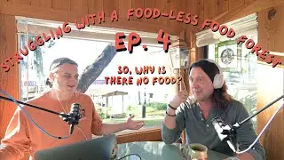 Episode 4: When a food forest stops producing food