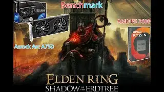 Elden Ring: Shadow of the Erdtree - Benchmark - R5 3600 + Intel Arc a750