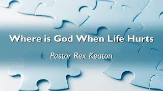 Where is God When Life Hurts?