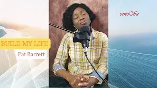 Build my Life - Pat Barrett - cover by omoOba #PatBarrett #ChristianMusic #Worship #BuildMyLifeCover