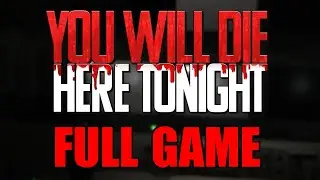 You Will Die Here Tonight - Full Game