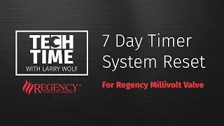 Regency - 7 Day Timer Ignition System Reset for Millivolt Valve