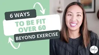 6 Ways To Be Fit Over 60 (Beyond Exercise)