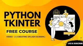 Python GUI Course | Creating Splash Screen - Video - 2 | Tkinter | Customtkinter