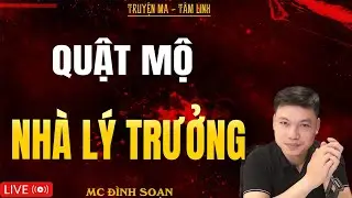 QUẬT MỘ NHÀ LÝ TRƯỞNG | Truyện Ma Kinh Dị - Tuyển Tập Truyện Ma Đình Soạn Hay Nhất 2025