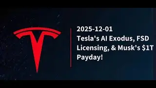 2025-12-01: Tesla's AI Exodus, FSD Licensing, & Musk's $1T Payday!
