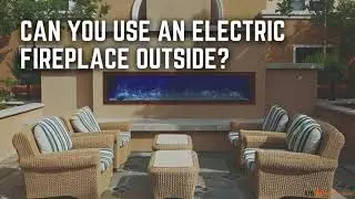 Can You Use an Electric Fireplace Outside?
