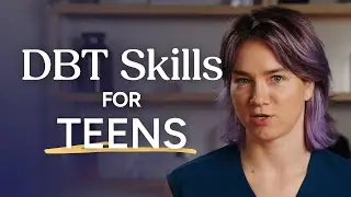 DBT for Teens: 5 Skills to Calm Overthinking, Panic & Intense Feelings