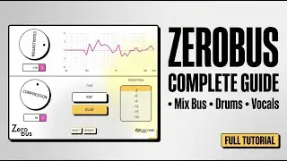 ZeroBus Complete Guide: AutoEQ + Compression for Mix Bus, Drums, Vocals & More