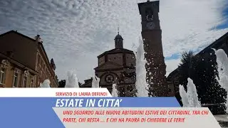 Estate in Citt&agrave; | Legnano | Agosto 2025