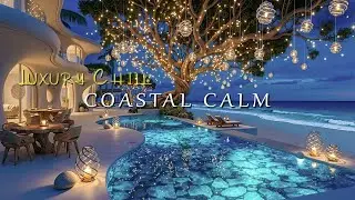 Luxury Chillout Lounge Music 2026 | Seaside Villa Night Vibes & Oceanfront Relaxation