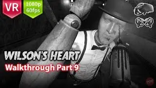 Wilson's Heart Complete Walkthrough Part 9 for Oculus Rift FullHD 1080p 60 fps