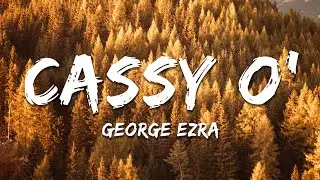 George Ezra - Cassy O'(Lyrics)