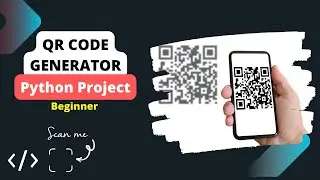 Building QR Generator || Python Project - Beginner Level || Full Program || #7
