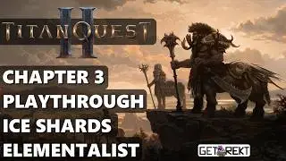 Titan Quest 2 - Chapter 3 Playthrough - Ice Shards Elementalist