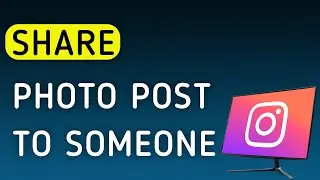 How To Share Photo Post To Someone On Instagram App On PC (New Update)