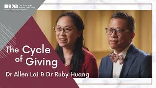 The Cycle of Giving - Dr Allen Lai and Dr Ruby Huang