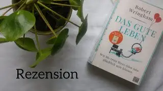 Rezension: Das gute Leben - Robert Wringham