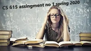 CS615 Assignment 1 Solution Spring 2020 | cs615 assignment solution