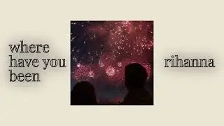 where have you been - rihanna (slowed)
