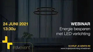 Webinar: Energie besparen met LED verlichting (SLV Nederland)