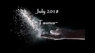 ~Taurus~July 2018~Uh-oh, You're In Trouble....~Taurus Tarot Reading